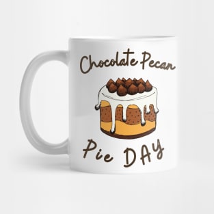 Happy Chocolate Pecan Pie Day to Everyone Shirt Mug